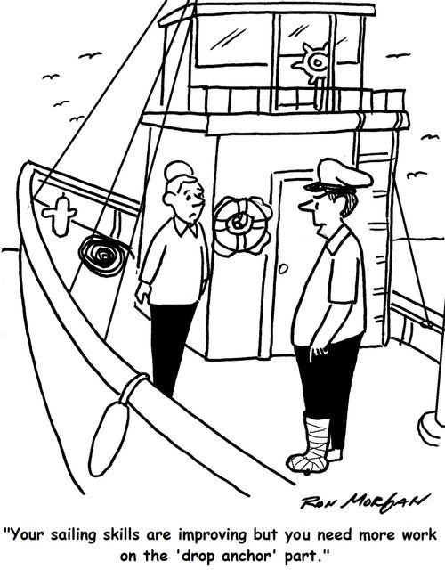 "Your sailing skills are improving but you need more work on the 'drop anchor' part."
