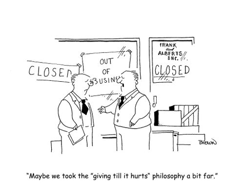 "Maybe we took the "giving till it hurts" philosophy a bit far."