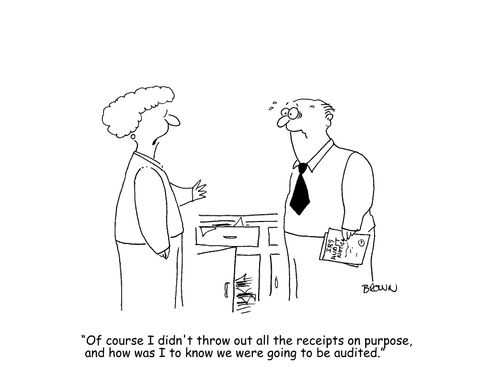 "Of course I didn't throw out all the receipts on purpose, and how was I to know we were going to be audited."