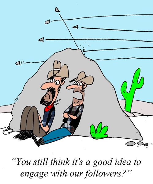 "You still think it's a good idea to engage with our followers?"