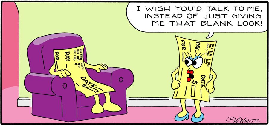 "I wish you'd talk to me, instead of just giving me that blank look!"