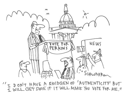 "I don't have a smidgen of 'Authenticity' but I will get some if it will make you vote for me."