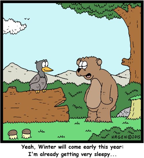 "Yeah, Winter will come early this year: I'm already getting very sleepy..."