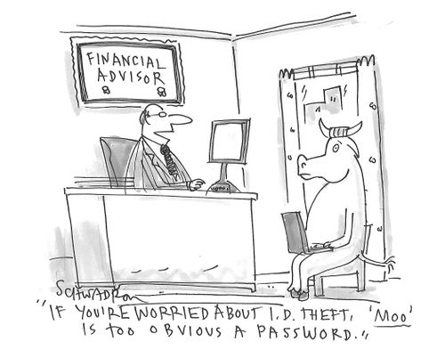 "If you're worried about I.D. theft, 'Moo' is too obvious a password."