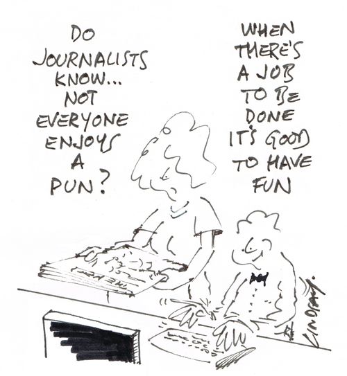 "Do journalists know... not everybody enjoys a pun?"