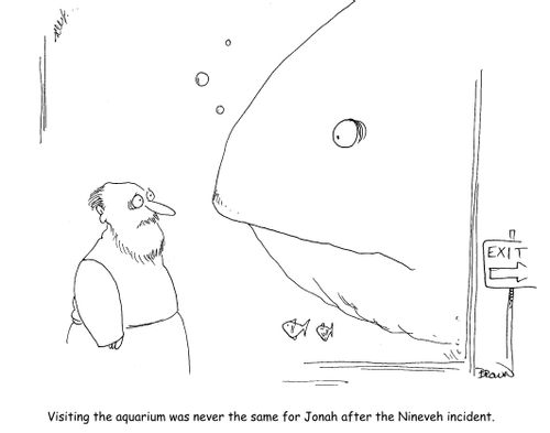 Visiting the aquarium was never the same for Jonah after the Nineveh incident.