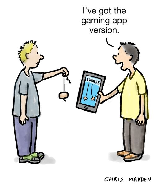 Conkers - "I've got the gaming app version."