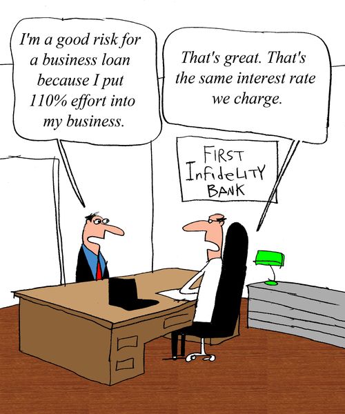 "I'm a good risk for a business loan because I put 110% effort into my business."  