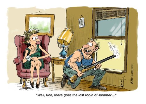"Well, Hon, there goes the last robin of summer..."