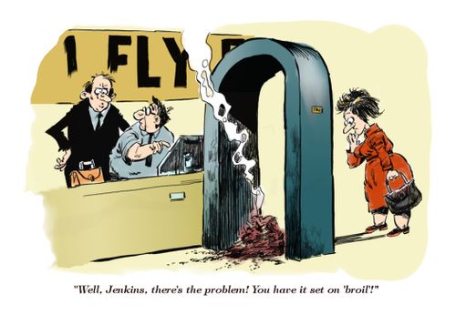 "Well, Jenkins, there's the problem! You have it set on 'broil'!"