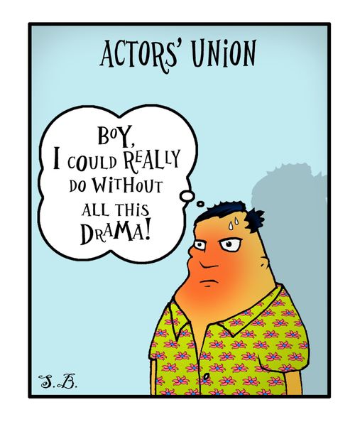 Actors' Union: "Boy, I could really do without all this drama."