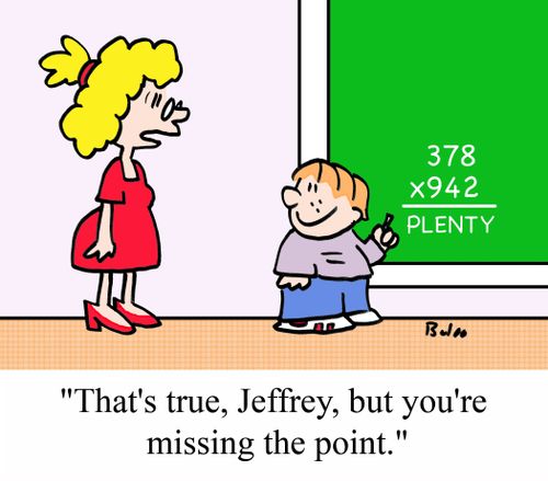 "That's true, Jeffrey, but you're missing the point."