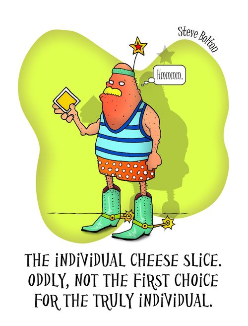 "The individual cheese slice. Oddly, not the first choice for the truly individual."