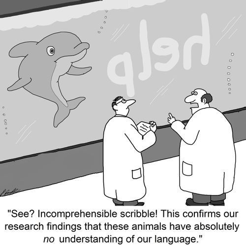 "See? Incomprehensible scribble! This confirms our research findings that these animals have absolutely no understanding of our language."