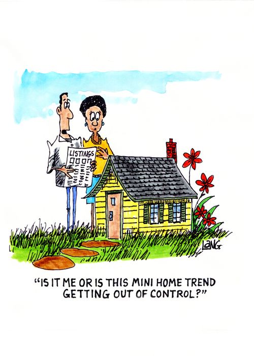 "Is it me or is this mini home trend getting out of control?"