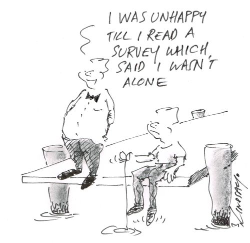 "I was unhappy till I read a survey which said I wasn't alone."