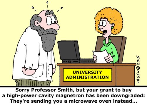 "Sorry Professor Smith, but your grant to buy a high-power cavity magnetron has been downgraded: They're sending you a microwave oven instead..."