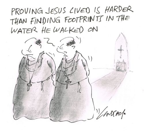 "Proving Jesus lived is harder than finding footprints in the water he walked on."
