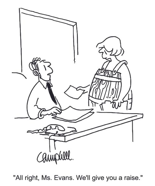 "All right, Ms. Evans. We'll give you a raise."