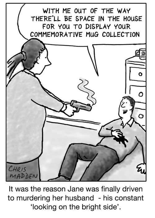 "With Me out of the way there'll be space in the house for you to display your commemorative mug collection."