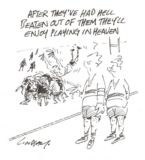 "After they've had hell beaten out of them they'll enjoy playing in Heaven."