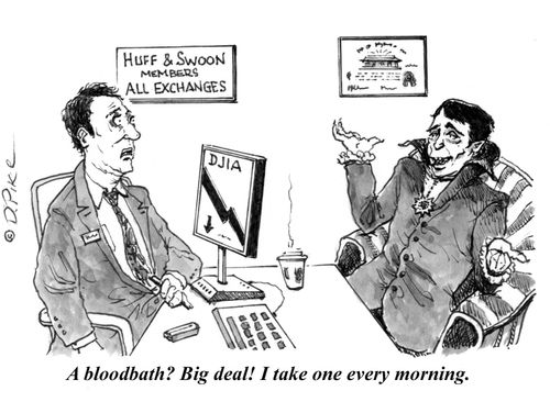 "A bloodbath? Big deal! I take one every morning."