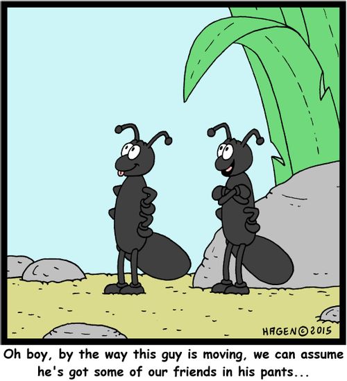 "Oh boy, by the way this guy is moving, we can assume he's got some of our friends in his pants..."