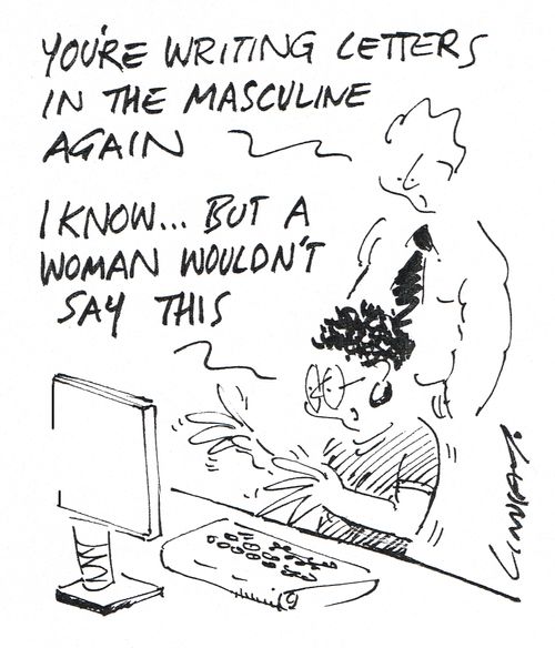 "You're writing letters in the masculine again."