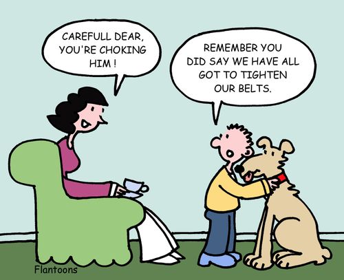 "Remember you did say we have all got to tighten our belts."