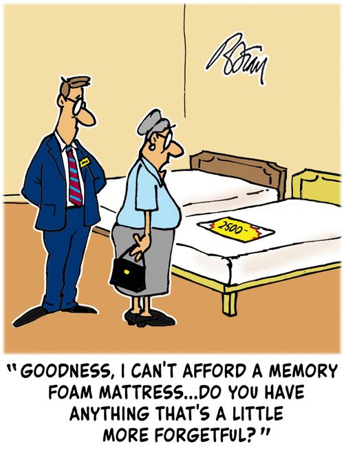 "Goodness, I can't afford memory foam...do you have anything that's a little more forgetful?"