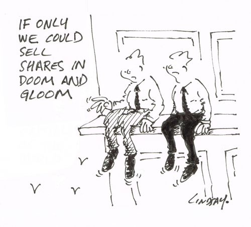 "If only we could sell shares in doom and gloom."