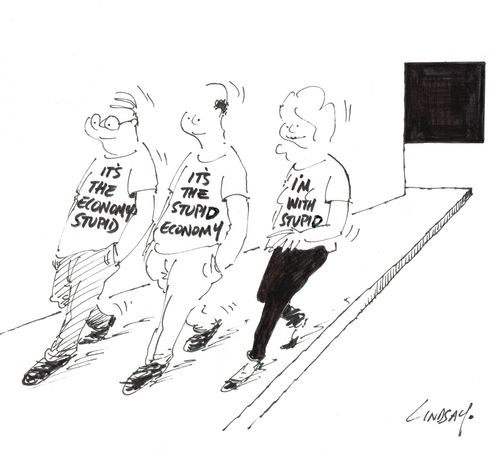 It's the economy stupid...I'm with stupid.
