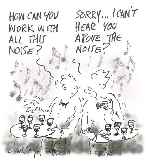 "Sorry... I can't hear you above the noise?"