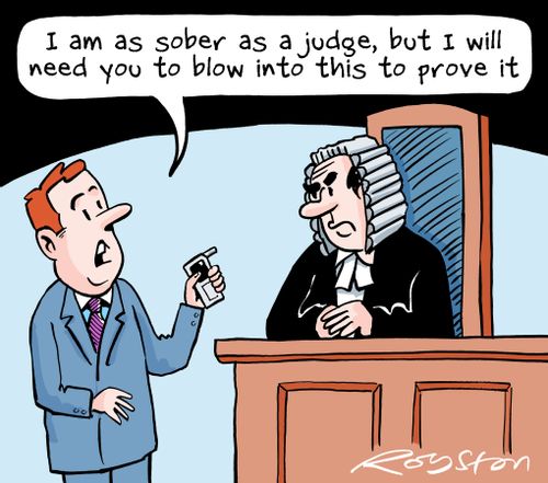 "I am as sober as a judge, but I will need you to blow into this to prove it."