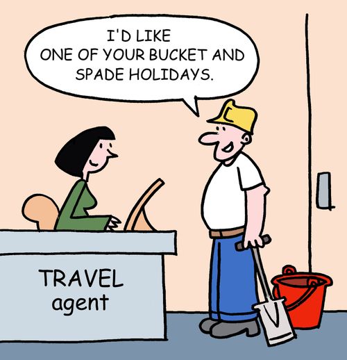 "I'd like one of your bucket and spade holidays."