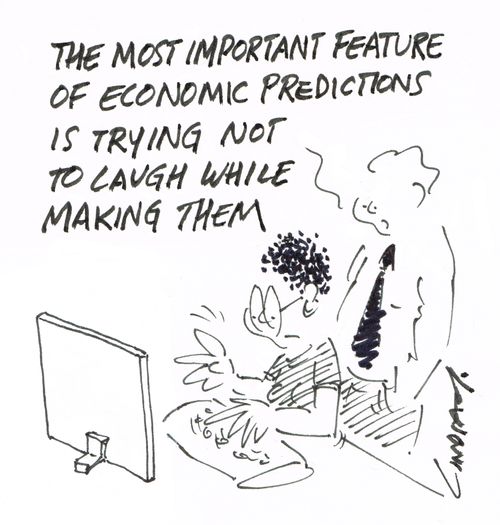 "The most important feature of economic predictions is trying not to laugh while making them."