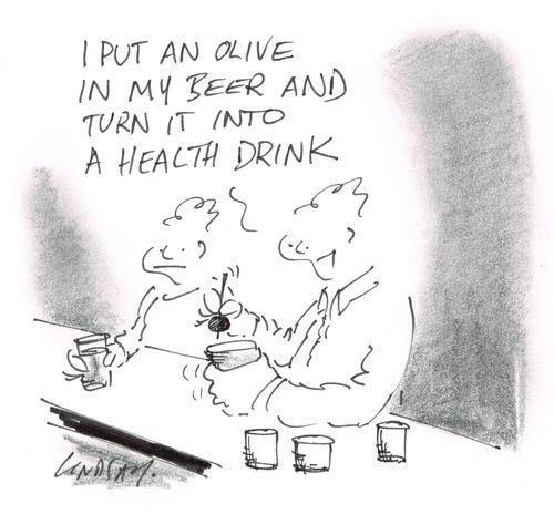 "I put an olive in my beer and turn it into a health drink."
