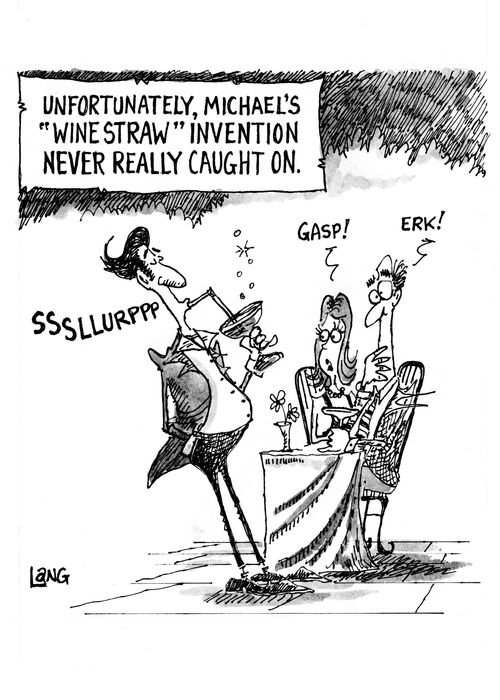 Unfortunately, Michael's 'wine straw' invention never really caught on.