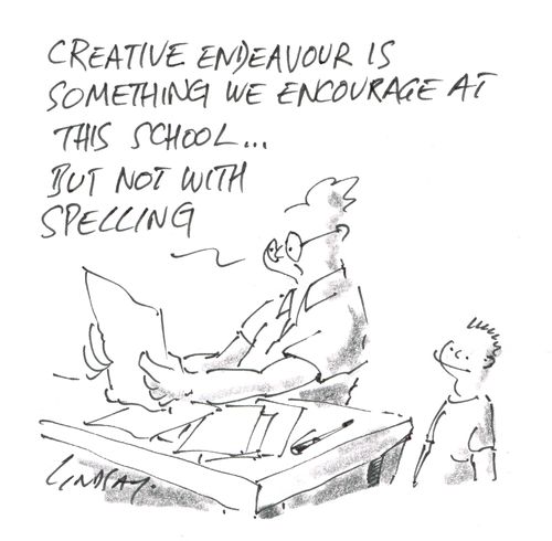 "Creative endeavour is something we encourage at this school... but not with spelling."
