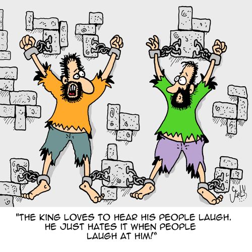 "The king loves to hear his people laugh. He just hates it when people laugh at him!"
