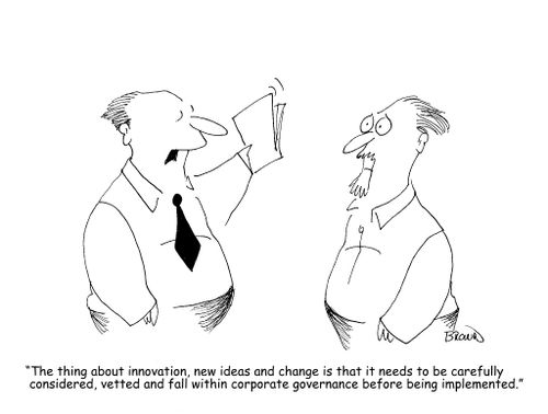 "The thing about innovation, new ideas and change is that it needs to be carefully considered, vetted and fall within corporate governance before being implemented."