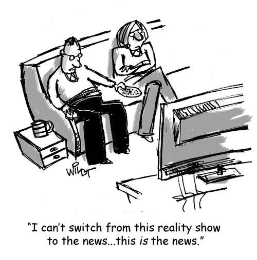 "I can't switch from this reality show to the news...this is the news."