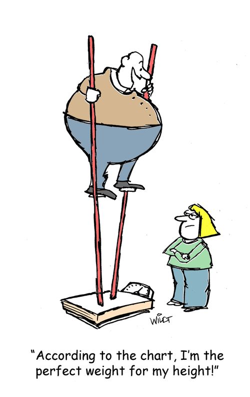 "According to the chart, I'm the perfect weight for my height!"