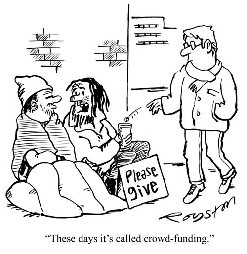 "These days it's called crowd-funding."