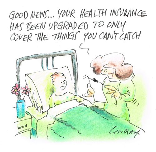 "Good news... your health insurance has been upgraded to only cover the things you can't catch."
