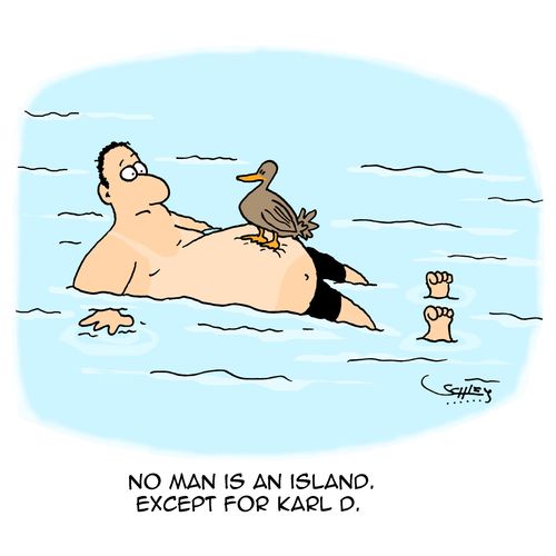 No man is an island. Except for Karl D.