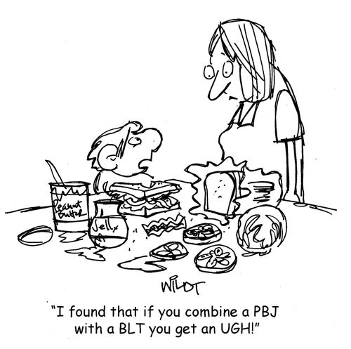 "I found out that if you combine a PBJ with a BLT you get an UGH!"