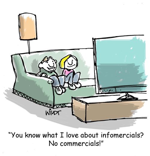 "You know what I love about infomercials? No commercials!"