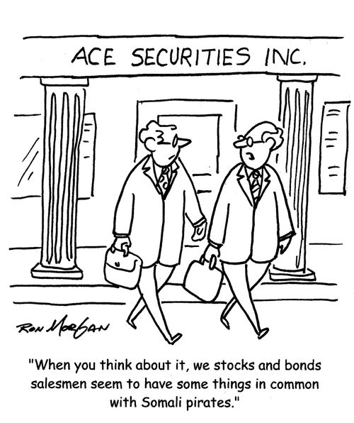 "When you think about it, we stocks and bonds salesmen seem to have some things in common with Somali pirates."