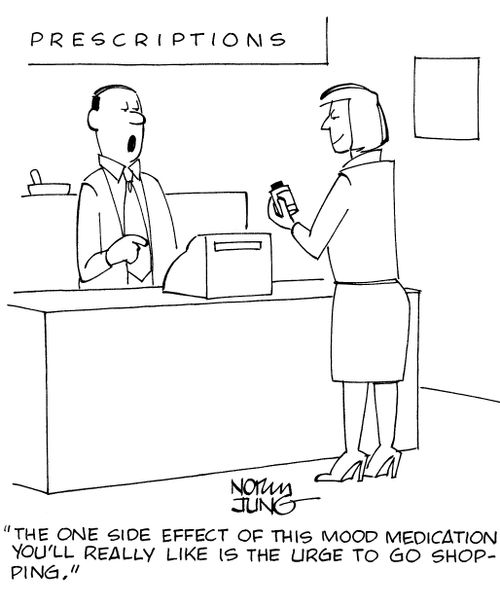 "The one side effect of this mood medication you'll really like is the urge to go shopping."